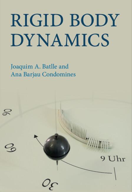 Rigid Body Dynamics by Ana Barjau Condomines, Joaquim A. Batlle