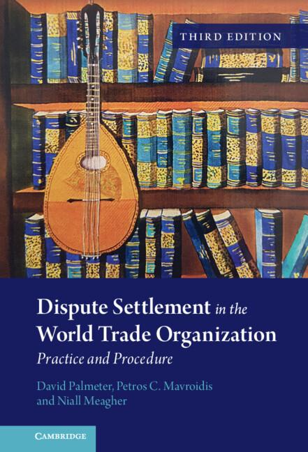 Dispute Settlement in the World Trade Organization by David Palmeter, Niall Meagher, Petros C. Mavroidis