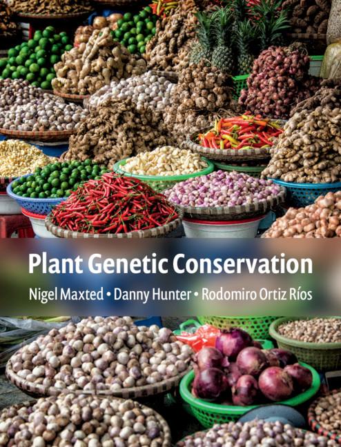Plant Genetic Conservation by Danny Hunter, Nigel Maxted, Rodomiro Ortiz Ríos