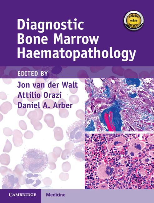 Diagnostic Bone Marrow Haematopathology by Attilio Orazi, Daniel A. Arber, Jon van der Walt