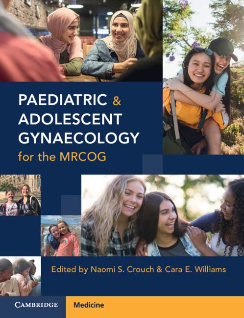 Paediatric and Adolescent Gynaecology for the MRCOG by Cara E. Williams, Naomi S. Crouch