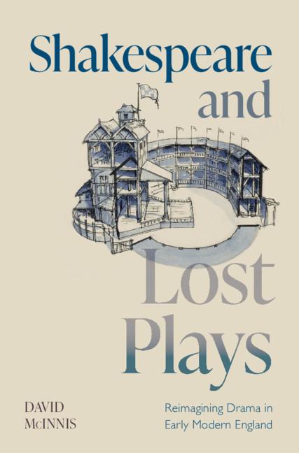 Shakespeare and Lost Plays by David McInnis