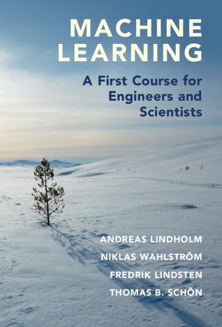Machine Learning by Andreas Lindholm, Fredrik Lindsten, Niklas Wahlström, Thomas B. Schön