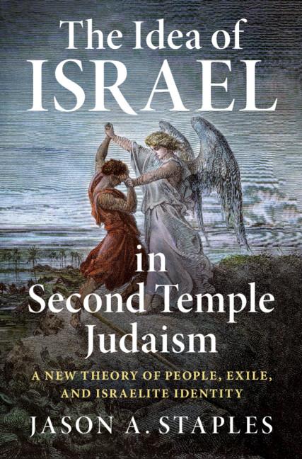 The Idea of Israel in Second Temple Judaism by Jason A. Staples