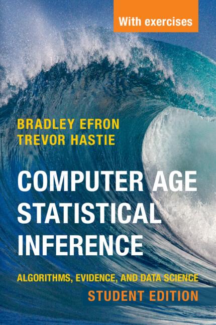 Computer Age Statistical Inference, Student Edition by Bradley Efron, Trevor Hastie