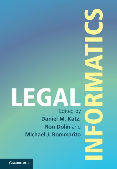 Legal Informatics by Daniel Martin Katz, Michael J. Bommarito, Ron Dolin