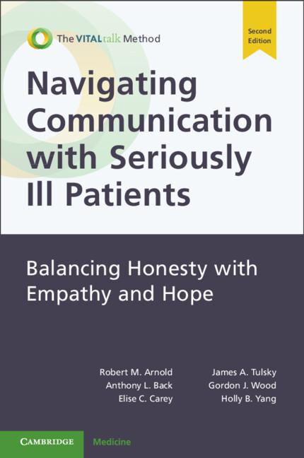 Navigating Communication with Seriously Ill Patients by Anthony L. Back, Elise C. Carey, Gordon J. Wood, Holly B. Yang, James A. Tulsky, Robert M. Arnold