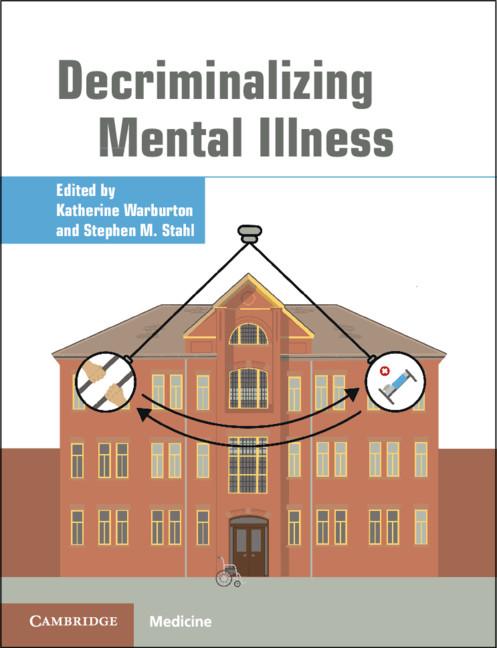 Decriminalizing Mental Illness by Katherine Warburton, Stephen M. Stahl