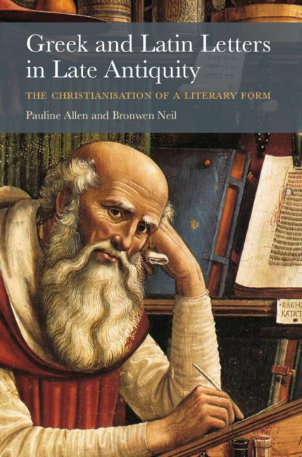Greek and Latin Letters in Late Antiquity by Bronwen Neil, Pauline Allen