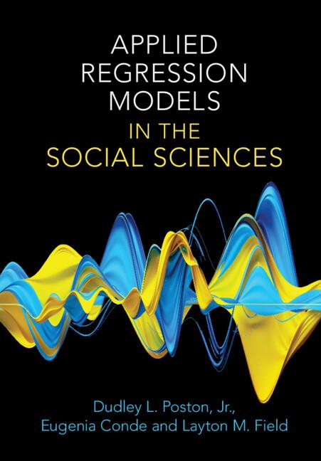 Applied Regression Models in the Social Sciences by Dudley L. Poston, Jr, Eugenia Conde, Layton M. Field