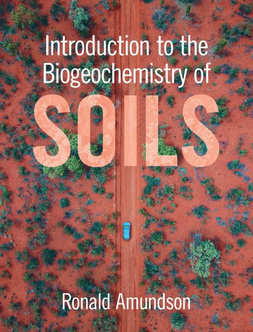 Introduction to the Biogeochemistry of Soils by Ronald Amundson