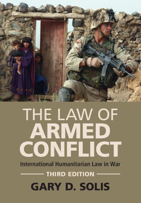 The Law of Armed Conflict by Gary D. Solis