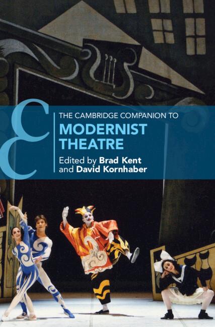 The Cambridge Companion to Modernist Theatre by Brad Kent, David Kornhaber