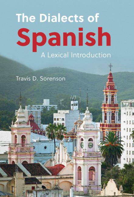 The Dialects of Spanish by Travis D. Sorenson