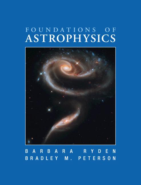 Foundations of Astrophysics by Barbara Ryden, Bradley M. Peterson