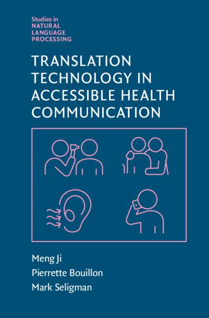 Translation Technology in Accessible Health Communication by Mark Seligman, Meng Ji, Pierrette Bouillon