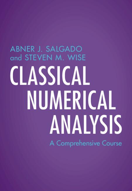 Classical Numerical Analysis by Abner J. Salgado, Steven M. Wise