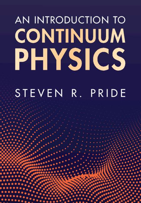 An Introduction to Continuum Physics by Steven R. Pride
