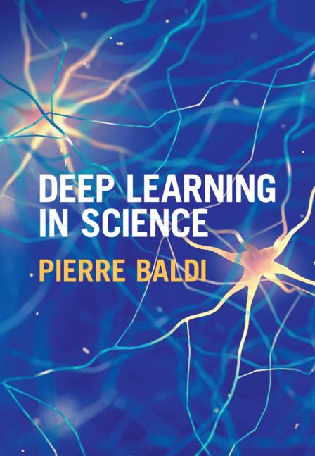 Deep Learning in Science by Pierre Baldi