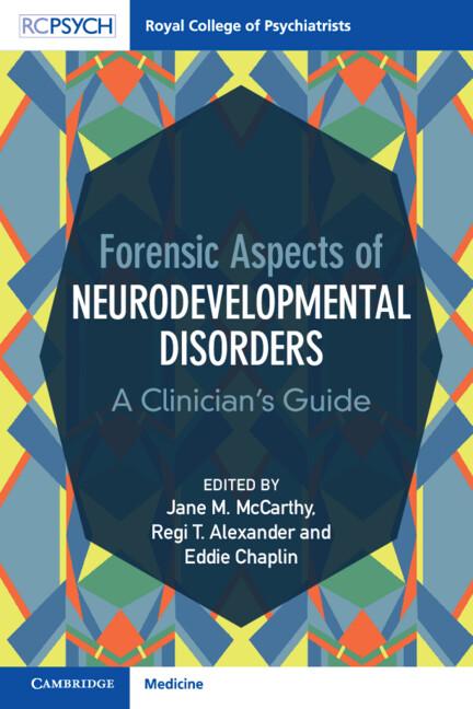Forensic Aspects of Neurodevelopmental Disorders by Eddie Chaplin, Jane M. McCarthy, Regi T. Alexander