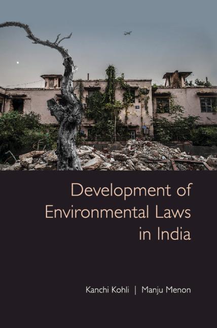 Development of Environmental Laws in India by Kanchi Kohli, Manju Menon