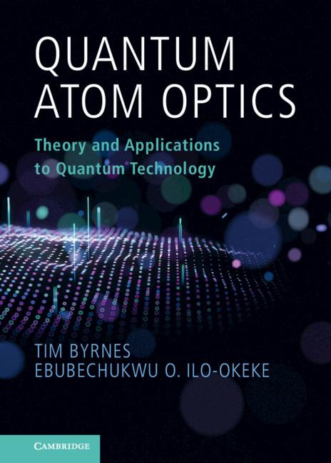 Quantum Atom Optics by Ebubechukwu O. Ilo-Okeke, Tim Byrnes