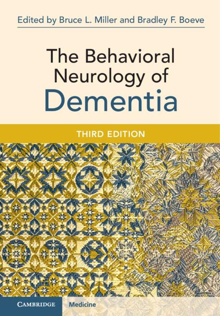 The Behavioral Neurology of Dementia by Bradley F. Boeve, Bruce L. Miller