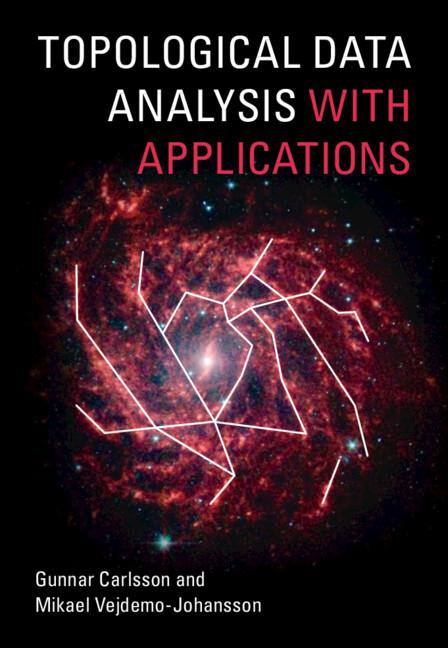 Topological Data Analysis with Applications by Gunnar Carlsson, Mikael Vejdemo-Johansson