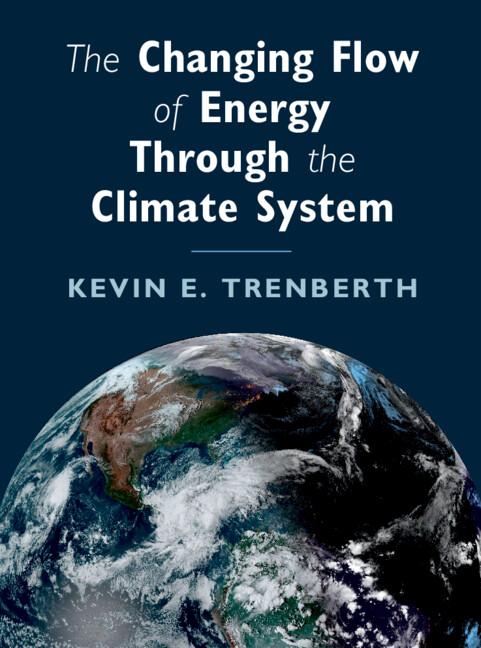 The Changing Flow of Energy Through the Climate System by Kevin E. Trenberth