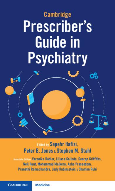 Cambridge Prescriber's Guide in Psychiatry by Asha Praseedom, George Griffiths, Judy Rubinsztein, Liliana Galindo, Mohammad Malkera, Neil Hunt, Peter B. Jones, Pranathi Ramachandra, Sepehr Hafizi, Shamim Ruhi, Stephen M. Stahl, Veronika Dobler