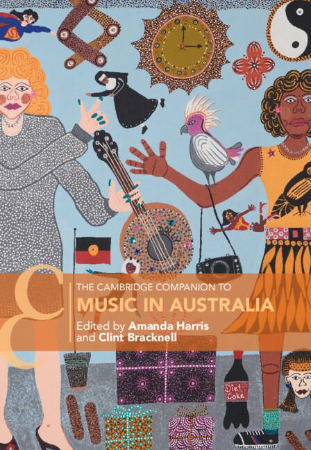 The Cambridge Companion to Music in Australia by Amanda Harris, Clint Bracknell