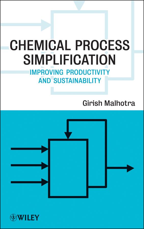 Chemical Process Simplification by Girish K. Malhotra