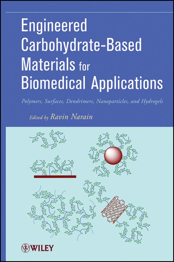 Engineered Carbohydrate-Based Materials for Biomedical Applications by Ravin Narain