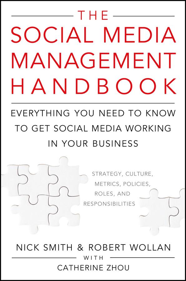 The Social Media Management Handbook by Nick Smith, Robert Wollan, Catherine Zhou