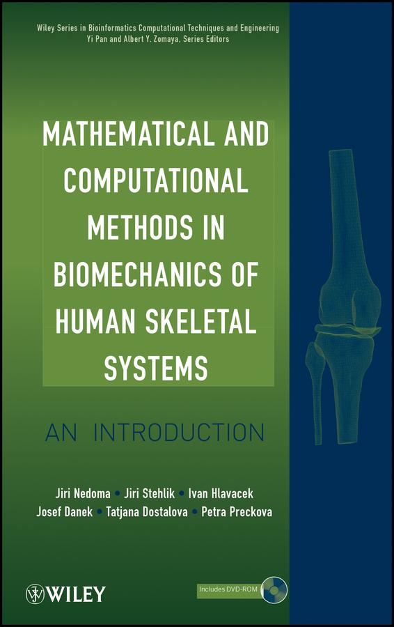 Mathematical and Computational Methods in Biomechanics of Human Skeletal Systems by Albert Y. Zomaya, Ivan Hlavacek, Jiri Nedoma, Jiri Stehlik, Josef Danek, Petra Preckova, Tatjana Dostalova, Yi Pan