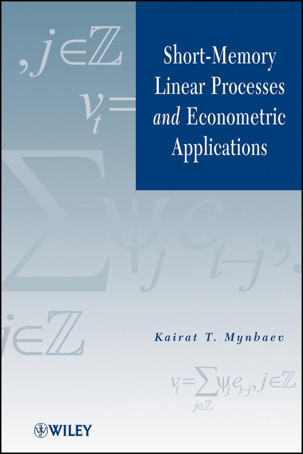 Short-Memory Linear Processes and Econometric Applications by Kairat T. Mynbaev