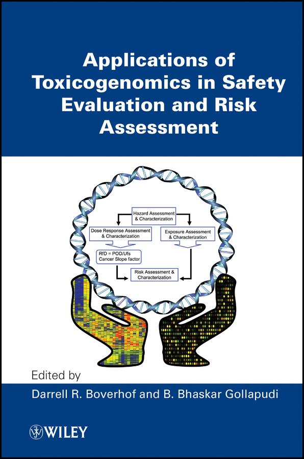 Applications of Toxicogenomics in Safety Evaluation and Risk Assessment by B. Bhaskar Gollapudi, Darrell R. Boverhof