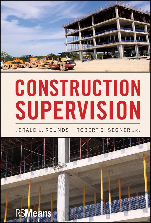 Construction Supervision by Jerald L. Rounds, Robert O. Segner