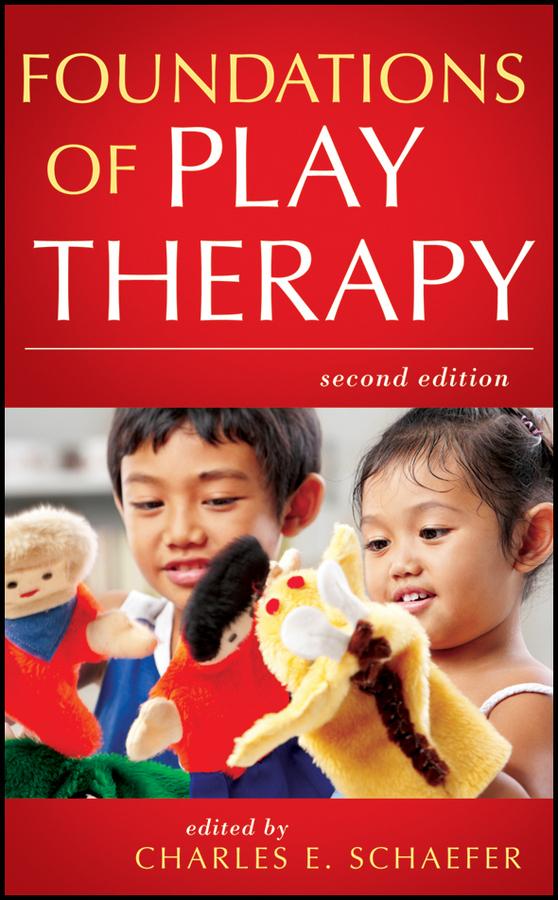 Foundations of Play Therapy by Charles E. Schaefer