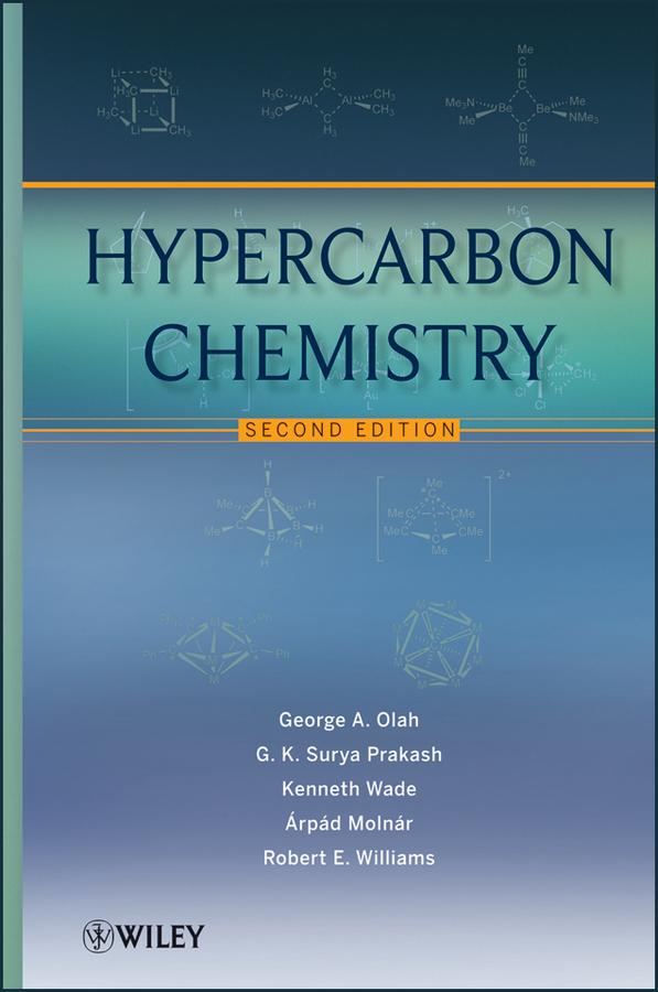 Hypercarbon Chemistry by Árpád Molnár, George A. Olah, G. K. Surya Prakash, Kenneth Wade, Robert E. Williams
