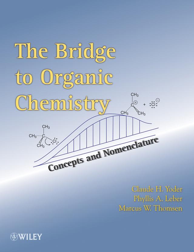 The Bridge To Organic Chemistry by Claude H. Yoder, Marcus W. Thomsen, Phyllis A. Leber