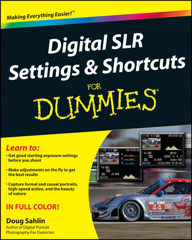 Digital SLR Settings and Shortcuts For Dummies by Doug Sahlin