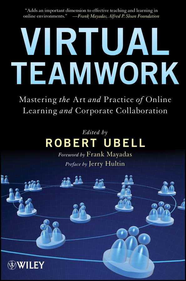 Virtual Teamwork by Frank Mayadas, Jerry Hultin, Robert Ubell