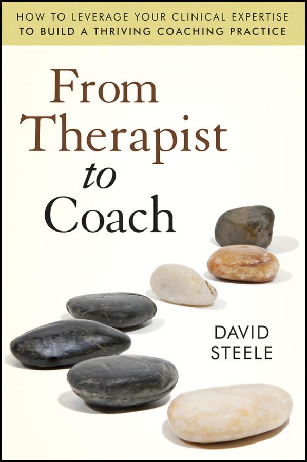 From Therapist to Coach by David Steele
