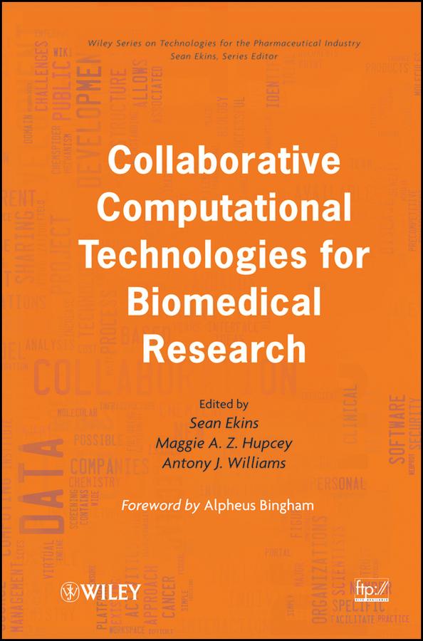 Collaborative Computational Technologies for Biomedical Research by Alpheus Bingham, Antony J. Williams, Maggie A. Z. Hupcey, Sean Ekins