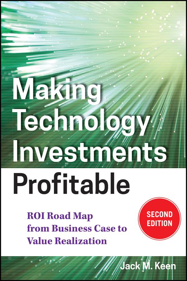 Making Technology Investments Profitable by Jack M. Keen