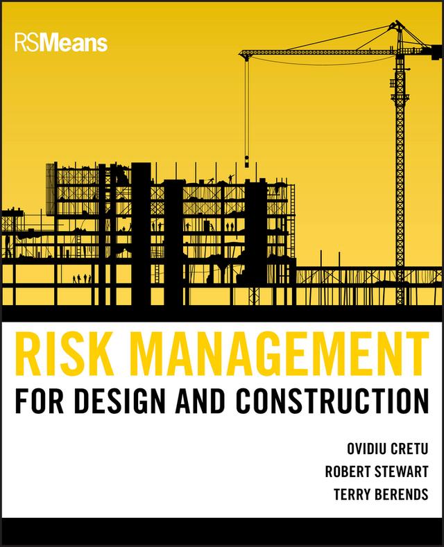 Risk Management for Design and Construction by Ovidiu Cretu, Robert B. Stewart, Terry Berends