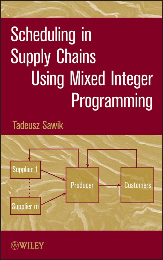 Scheduling in Supply Chains Using Mixed Integer Programming by Tadeusz Sawik