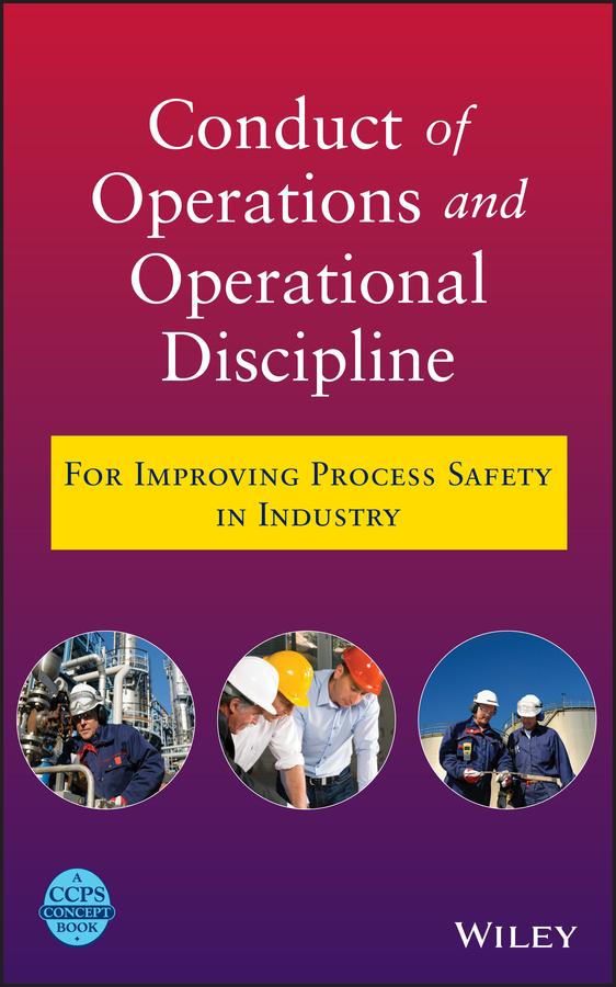 Conduct of Operations and Operational Discipline by CCPS (Center for Chemical Process Safety)