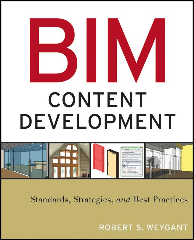 BIM Content Development by Robert S. Weygant
